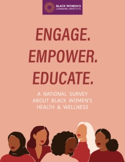 Black Women's Learning Institute: A NATIONAL SURVEY ABOUT BLACK WOMEN’S HEALTH & WELLNESS